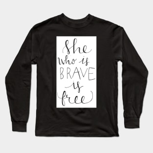 She Who is Brave is Free Long Sleeve T-Shirt